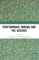 Book Cover for Performance Making and the Archive by Ashutosh Potdar