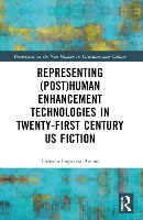 Book Cover for Representing (Post)Human Enhancement Technologies in Twenty-First Century US Fiction by Carmen LaguartaBueno