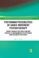 Book Cover for Posthuman Possibilities of Dance Movement Psychotherapy by Caroline Goldsmiths University of London, UK Frizell