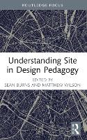 Book Cover for Understanding Site in Design Pedagogy by Sean Burns