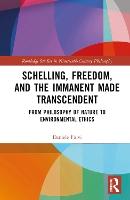 Book Cover for Schelling, Freedom, and the Immanent Made Transcendent by Daniele Western Sydney University, Australia Fulvi