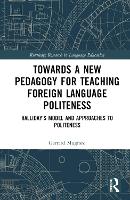 Book Cover for Towards a New Pedagogy for Teaching Foreign Language Politeness by Gerrard Mugford