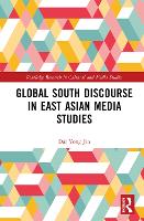 Book Cover for Global South Discourse in East Asian Media Studies by Dal Simon Fraser University, Canada Yong Jin