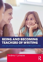 Book Cover for Being and Becoming Teachers of Writing by Andrew P. Johnson