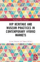 Book Cover for Hip Heritage and Museum Practices in Contemporary Hybrid Markets by Lizette Gradén, Tom ODell