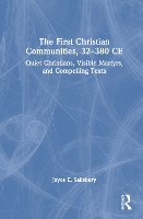 Book Cover for The First Christian Communities, 32 - 380 CE by Joyce E Salisbury