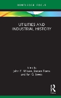 Book Cover for Utilities and Industrial History by John F. (Northumbria University, UK) Wilson