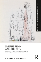 Book Cover for Sverre Fehn and the City: Rethinking Architecture’s Urban Premises by Stephen M Anderson