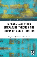 Book Cover for Japanese-American Literature through the Prism of Acculturation by Magorzata JarmoowiczDziekoska