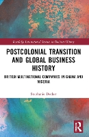 Book Cover for Postcolonial Transition and Global Business History by Stephanie Decker