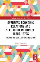 Book Cover for Overseas Economic Relations and Statehood in Europe, 1860s–1970s by Gerold Krozewski