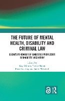 Book Cover for The Future of Mental Health, Disability and Criminal Law by Kay Wilson