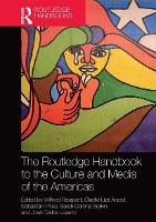 Book Cover for The Routledge Handbook to the Culture and Media of the Americas by Wilfried (Bielefeld University, Germany) Raussert