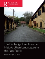 Book Cover for The Routledge Handbook on Historic Urban Landscapes in the Asia-Pacific by Kapila (University of Kansas, USA) Silva