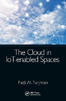 Book Cover for The Cloud in IoT-enabled Spaces by Fadi Al-Turjman