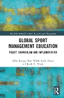 Book Cover for Global Sport Management Education by Mike (University of Portsmouth, UK) Rayner, Tom (Coventry University, UK) Webb, Ruth (Edith Cowan University, Australia Sibson