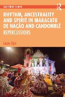 Book Cover for Rhythm, Ancestrality and Spirit in Maracatu de Nação and Candomblé by Lizzie Ogle