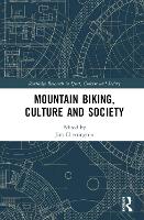 Book Cover for Mountain Biking, Culture and Society by Jim Sheffield Hallam University, UK Cherrington