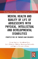 Book Cover for Mental Health and Quality of Life of Adolescents with Physical, Intellectual and Developmental Disabilities by Zenon (University of Silesia, Poland) Gajdzica, Stanis?awa (Maria Curie-Sk?odowska University, Poland) Byra,  Ko?odziej-Zaleska