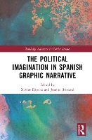 Book Cover for The Political Imagination in Spanish Graphic Narrative by Xavier (Iowa State University, USA) Dapena