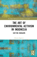 Book Cover for The Art of Environmental Activism in Indonesia by Edwin (Asia Inst. of the Faculty of Arts, Melbourne Univ, Australia) Jurriëns