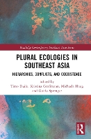 Book Cover for Plural Ecologies in Southeast Asia by Timo (University of Bonn, Germany) Duile