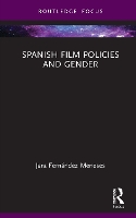 Book Cover for Spanish Film Policies and Gender by Jara Fernández University of Southampton, UK Meneses