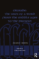 Book Cover for Crusade: The Uses of a Word from the Middle Ages to the Present by Benjamin Weber