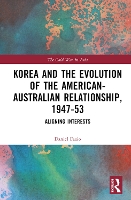Book Cover for Korea and the Evolution of the American-Australian Relationship, 1947–53 by Daniel University of South Australia, Australia Fazio