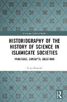 Book Cover for Historiography of the History of Science in Islamicate Societies by Sonja Brentjes