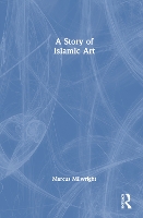 Book Cover for A Story of Islamic Art by Marcus Milwright