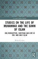 Book Cover for Studies on the Life of Muhammad and the Dawn of Islam by Michael Lecker