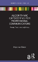 Book Cover for Algorithmic Gatekeeping for Professional Communicators by Arjen van Dalen