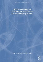 Book Cover for A Practical Guide to Teaching Art and Design in the Secondary School by Andy Ash