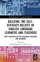 Book Cover for Building the Self-Efficacy Beliefs of English Language Learners and Teachers by Mark (Khalifa University, United Arab Emirates) Wyatt