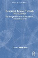 Book Cover for Reframing Trauma Through Social Justice by Catrina Brown