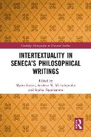 Book Cover for Intertextuality in Seneca’s Philosophical Writings by Myrto University of Patras, Greece Garani