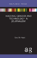 Book Cover for Hacking Gender and Technology in Journalism by Sara De Vuyst