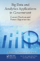 Book Cover for Big Data and Analytics Applications in Government by Gregory (University of Ottawa, Ontario, Canada) Richards