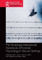 Book Cover for The Routledge International Handbook of Forensic Psychology in Secure Settings by Jane University of Central Lancashire, UK Ireland