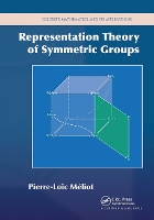 Book Cover for Representation Theory of Symmetric Groups by PierreLoic Universite Paris Sud, Orsay, France Meliot