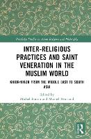 Book Cover for Inter-religious Practices and Saint Veneration in the Muslim World by Michel CNRS, France Boivin