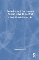 Book Cover for Evolution and the Human-Animal Drive to Conflict by Jorge A Colombo