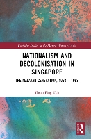 Book Cover for Nationalism and Decolonisation in Singapore by Thum University of Oxford, UK Ping Tjin