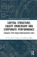 Book Cover for Capital Structure, Equity Ownership and Corporate Performance by Krishna Dayal Pandey, Tarak Nath Sahu