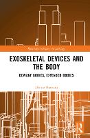 Book Cover for Exoskeletal Devices and the Body by Denisa University of Konstanz, Germany Butnaru