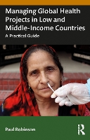 Book Cover for Managing Global Health Projects in Low and Middle-Income Countries by Paul Robinson