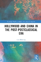 Book Cover for Hollywood and China in the Post-postclassical Era by Lara Herring