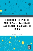 Book Cover for Economics of Public and Private Healthcare and Health Insurance in India by Brijesh C. Purohit