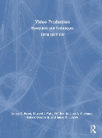 Book Cover for Video Production by James C Bowling Green State University, USA Foust, Edward J California State University, Fullerton, USA Fink, Phi Beskid